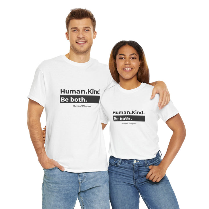 HumanKind. be both  - Inspirational Shirt, Thoughtful Gift, Positive Message