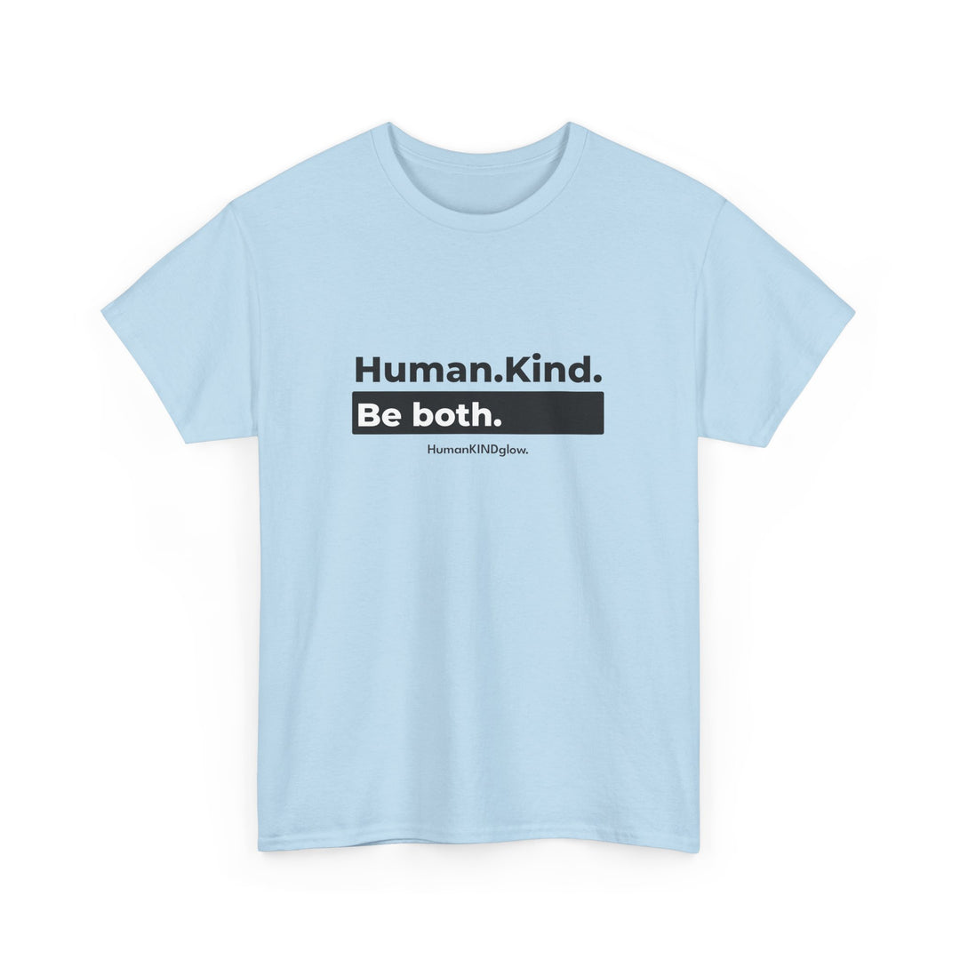 Human. Kind. Be both.   - Inspirational Shirt, Thoughtful Gift, Positive Message