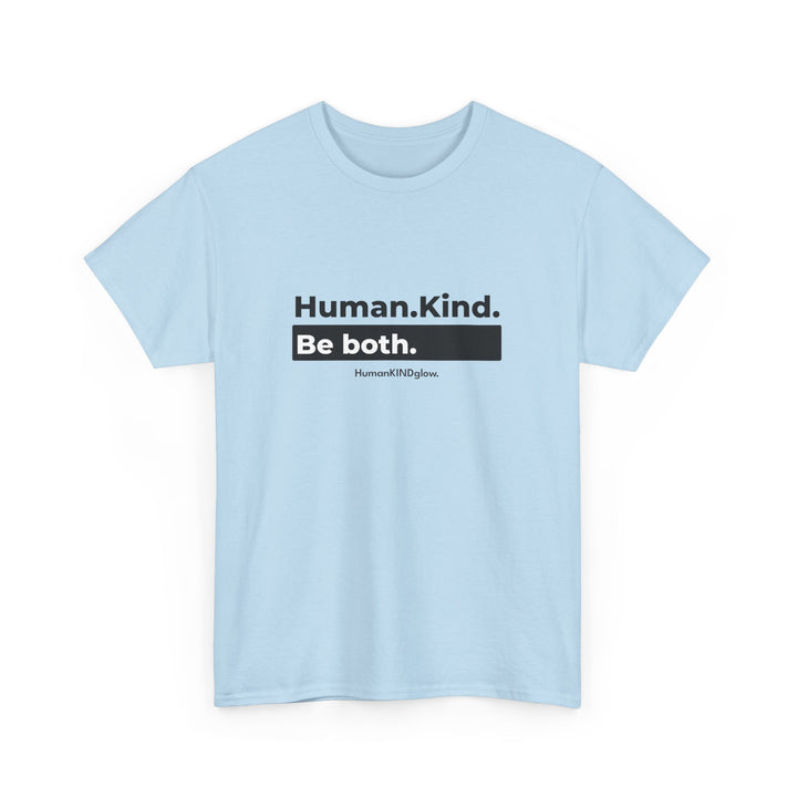 Human. Kind. Be both.   - Inspirational Shirt, Thoughtful Gift, Positive Message
