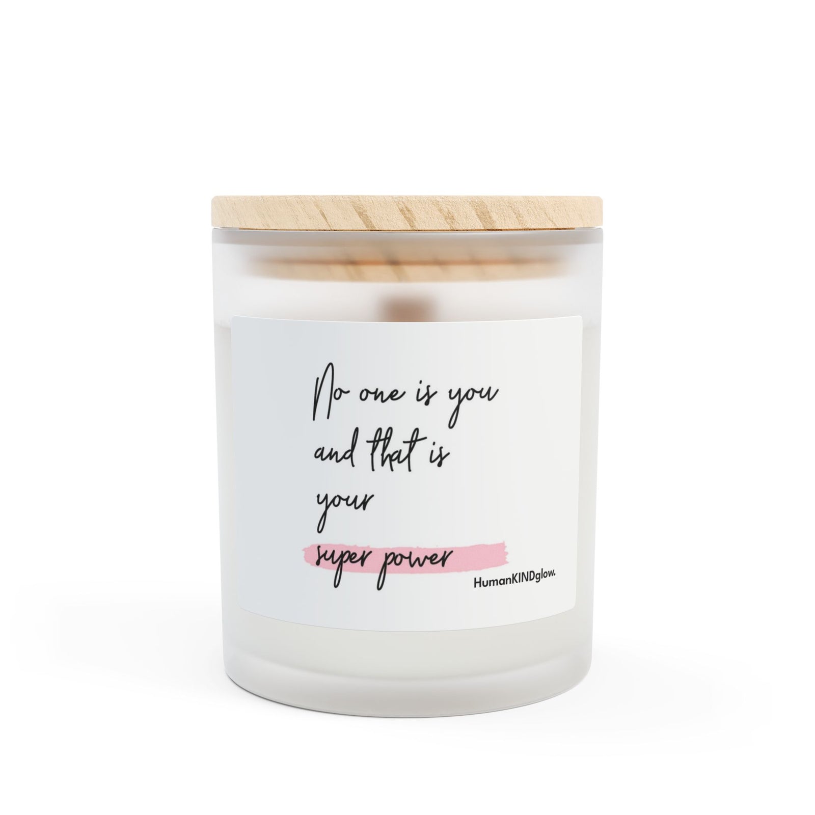 Personalized Frosted Glass Candle - "No One Is You and That Is Your Super Power" - HumanKINDglow