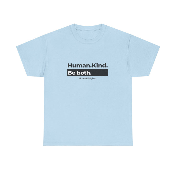 Human. Kind. Be both.   - Inspirational Shirt, Thoughtful Gift, Positive Message