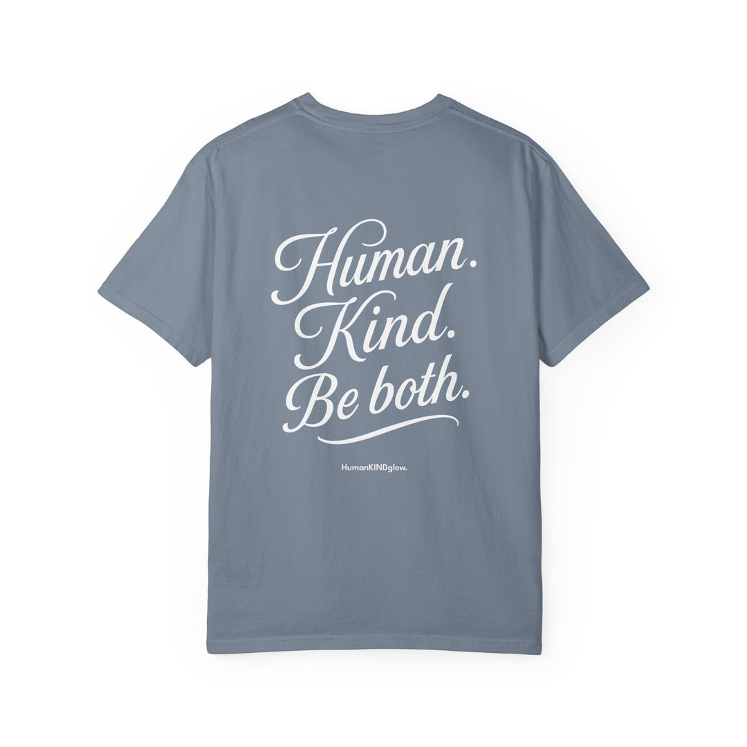 Human Kind Tee — “Human. Kind. Be both.” Garment-Dyed T-Shirt
