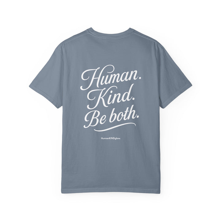 Human Kind Tee — “Human. Kind. Be both.” Garment-Dyed T-Shirt