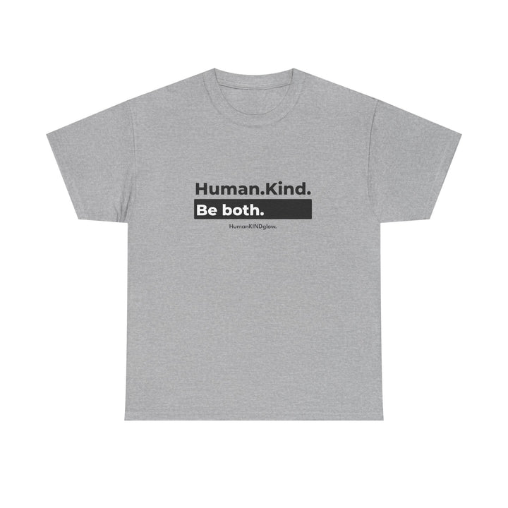 Human. Kind. Be both.   - Inspirational Shirt, Thoughtful Gift, Positive Message