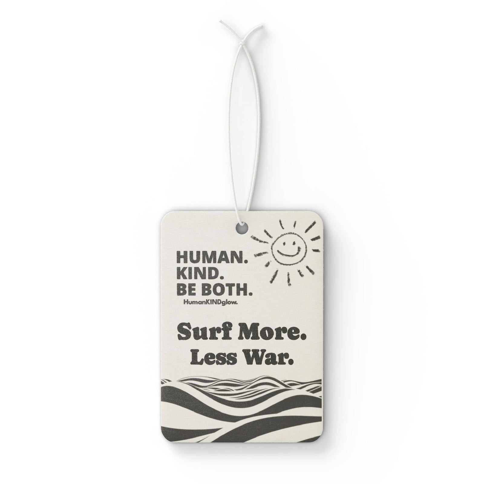 Car Air Freshener - Positive Message Human Kind Be Both & Surf More. Less War. - HumanKINDglow