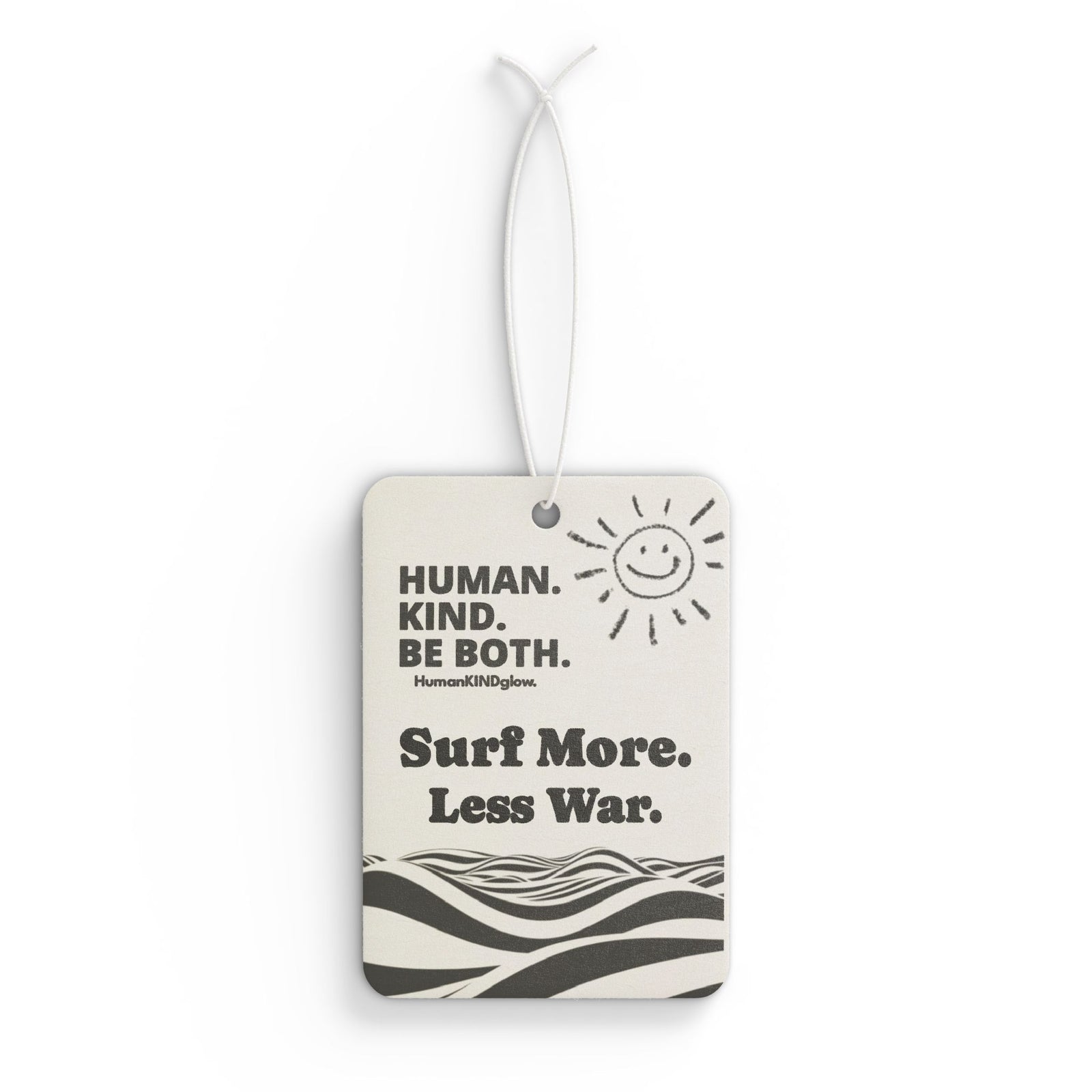 Car Air Freshener - Positive Message Human Kind Be Both & Surf More. Less War. - HumanKINDglow