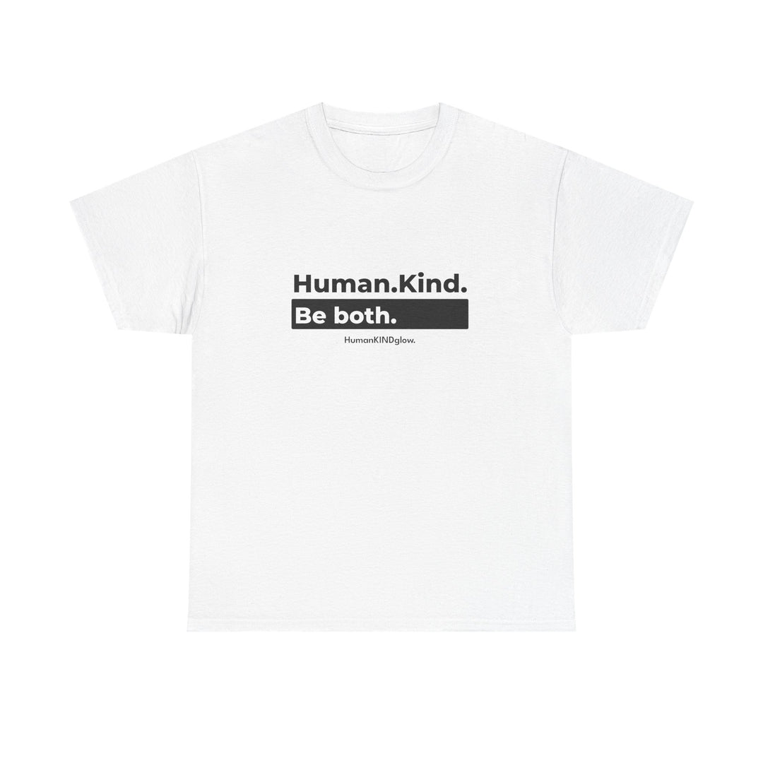 Human. Kind. Be both.   - Inspirational Shirt, Thoughtful Gift, Positive Message