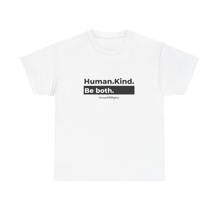 Human. Kind. Be both.   - Inspirational Shirt, Thoughtful Gift, Positive Message