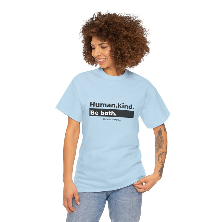 HumanKind. be both  - Inspirational Shirt, Thoughtful Gift, Positive Message