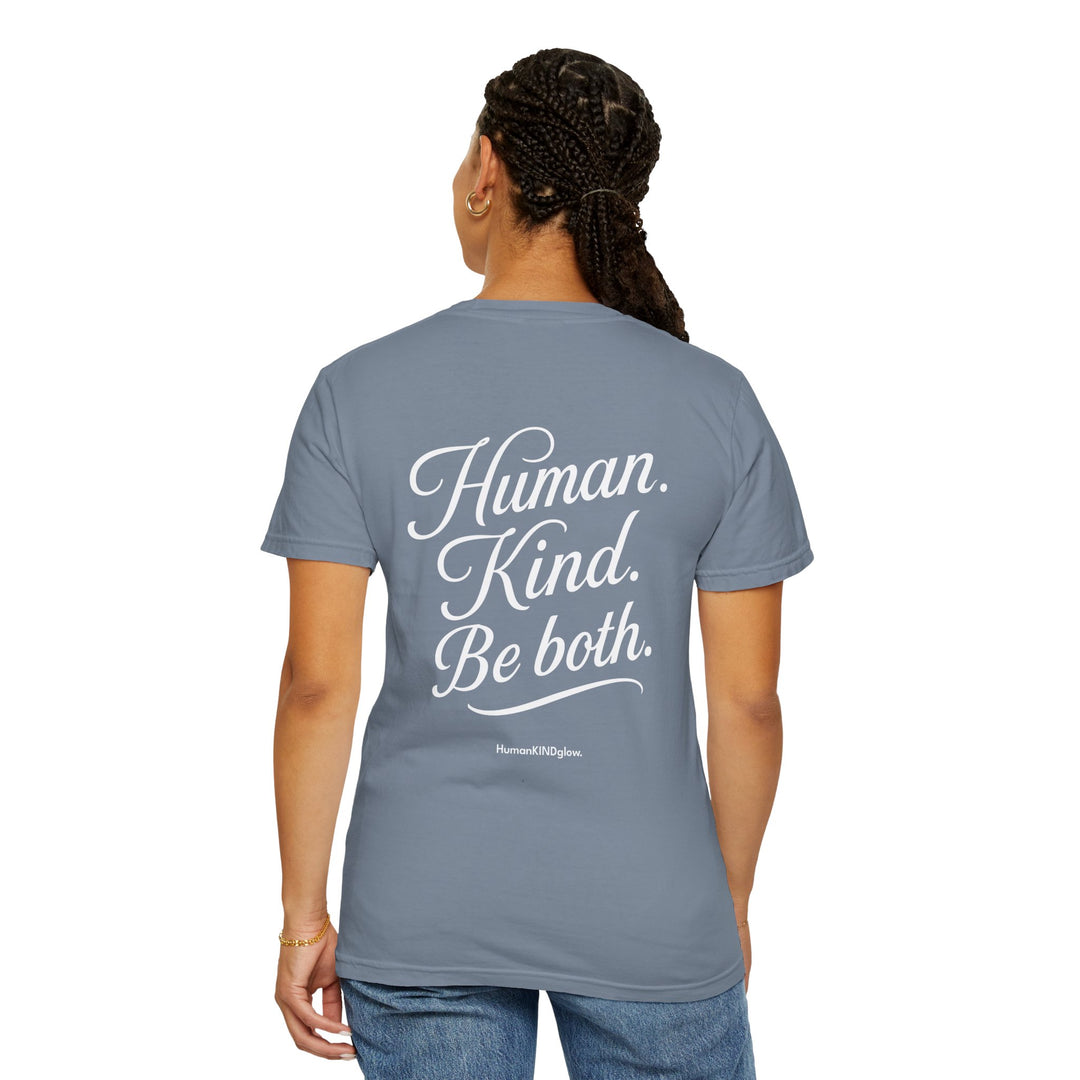 Human Kind Tee — “Human. Kind. Be both.” Garment-Dyed T-Shirt